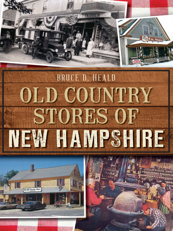 This image is the cover for the book Old Country Stores of New Hampshire, Landmarks