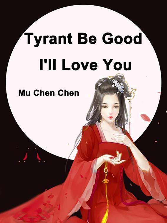 This image is the cover for the book Tyrant Be Good, I'll Love You, Volume 6