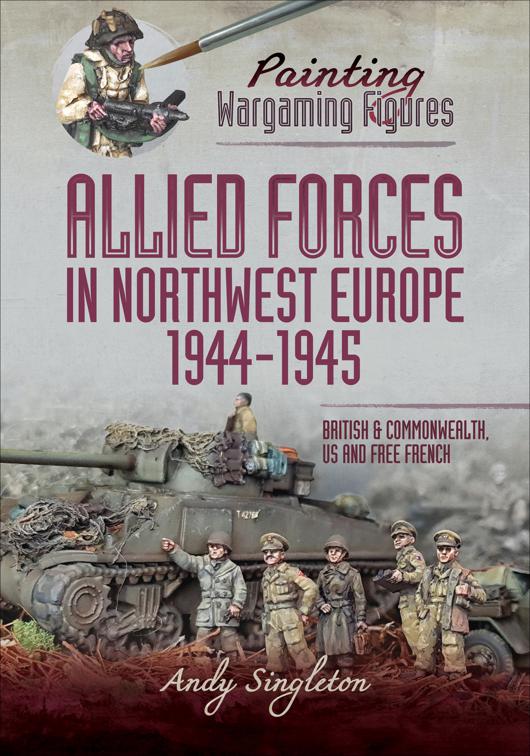 Allied Forces in Northwest Europe, 1944–45, Painting Wargaming Figures