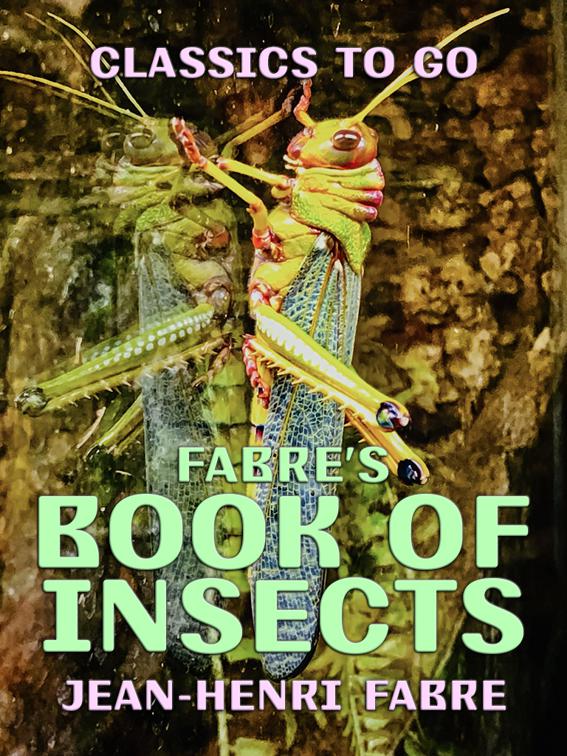 This image is the cover for the book Fabre's Book of Insects, Classics To Go