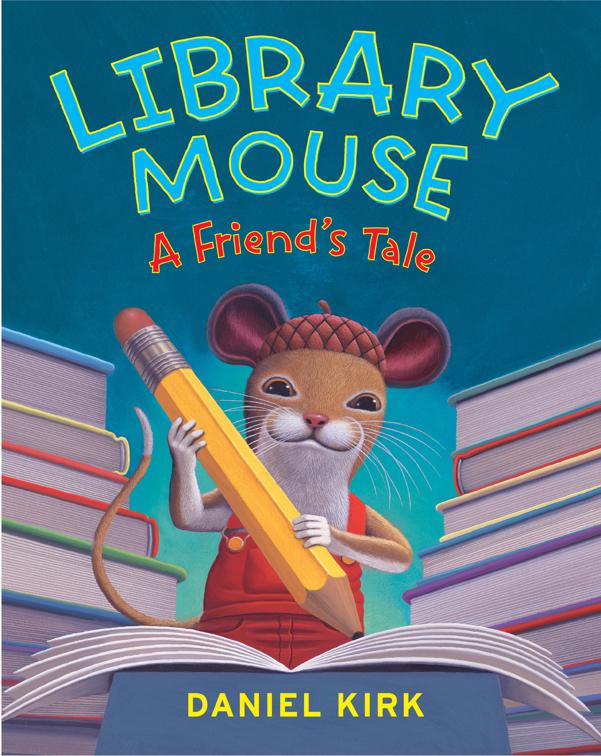 Library Mouse: A Friend&#x27;s Tale