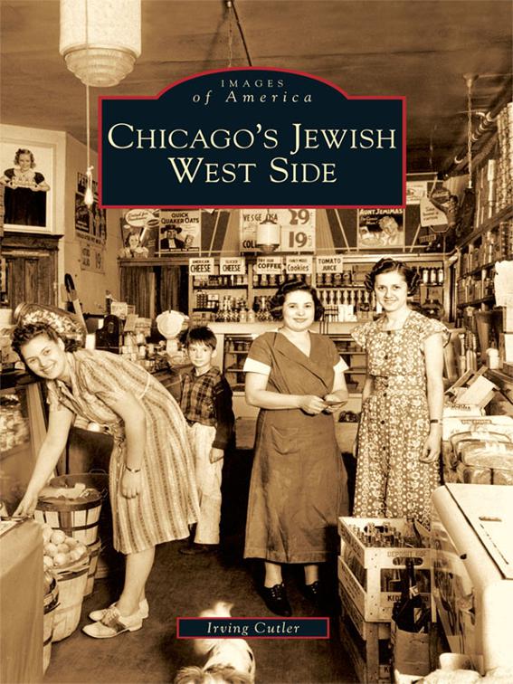 Chicago&#x27;s Jewish West Side, Images of America