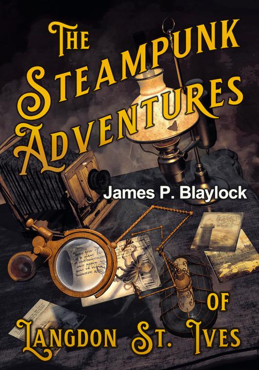 This image is the cover for the book The Steampunk Adventures of Langdon St. Ives, Langdon St. Ives