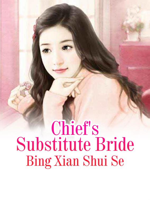 Chief&#x27;s Substitute Bride, Volume 1