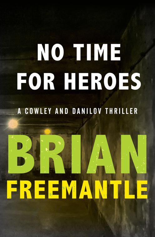 No Time for Heroes, The Cowley and Danilov Thrillers