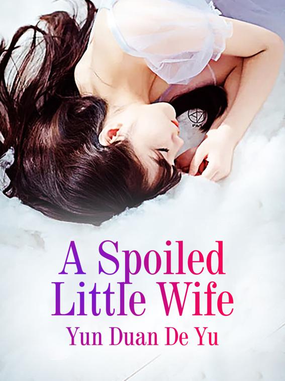 This image is the cover for the book A Spoiled Little Wife, Volume 6