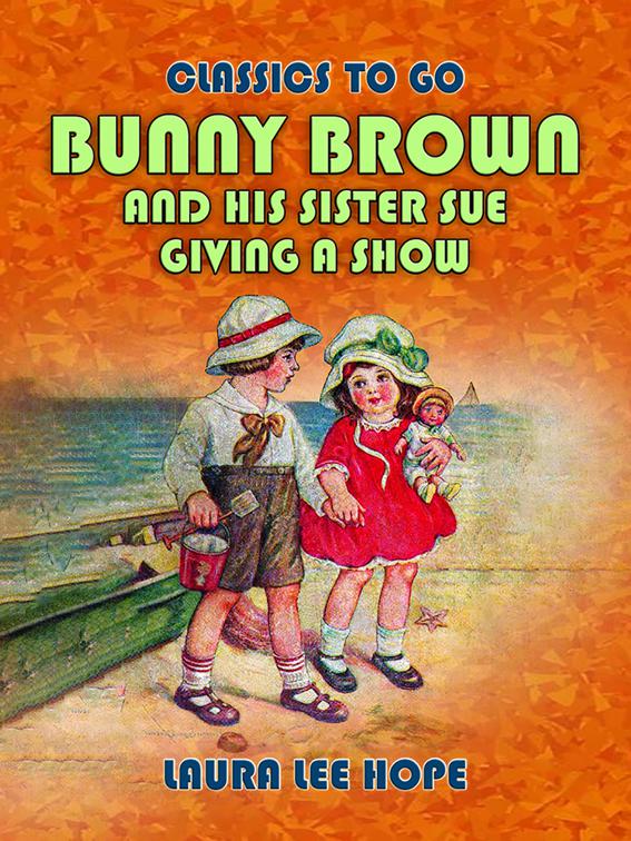 Bunny Brown And His Sister Sue Giving A Show, Classics To Go