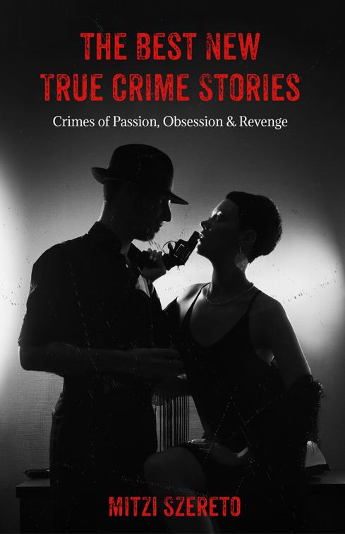 Best New True Crime Stories: Crimes of Passion, Obsession &amp; Revenge
