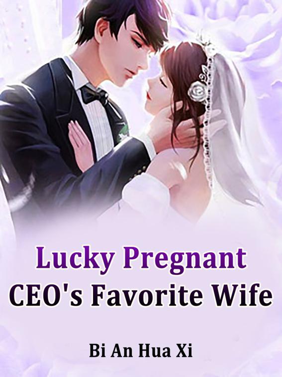 This image is the cover for the book Lucky Pregnant: CEO's Favorite Wife, Volume 3