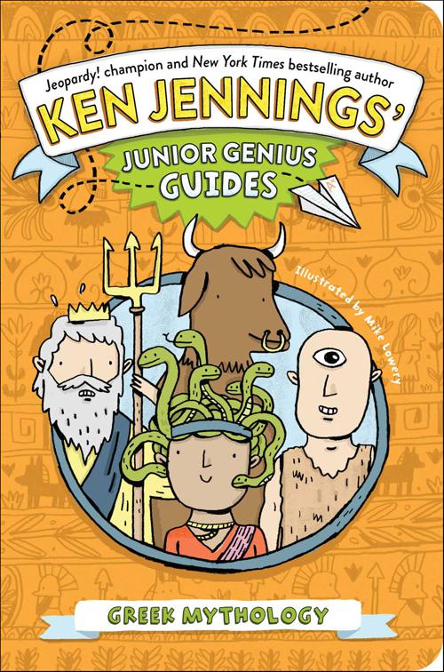 Greek Mythology, Ken Jennings&#x27; Junior Genius Guides