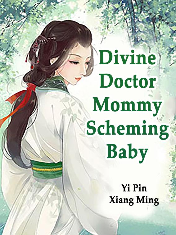 Divine Doctor Mommy: Scheming Baby, Volume 1
