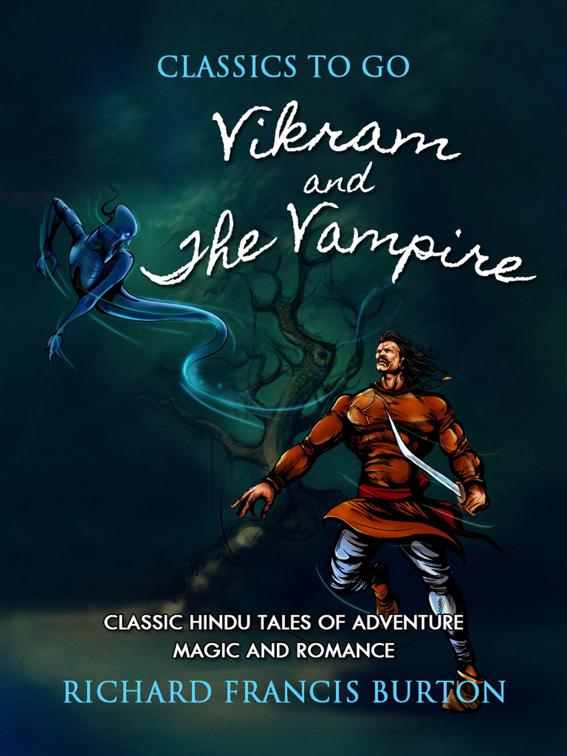 Vikram and the Vampire  Or Tales of Hindu Devilry, Classics To Go