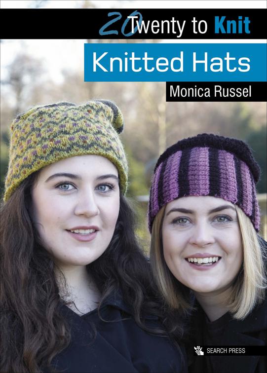 Twenty to Knit: Knitted Hats, Twenty to Make