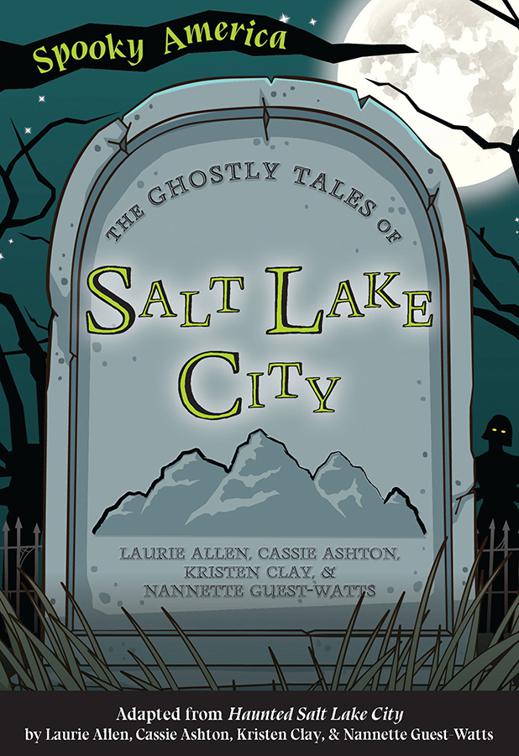 The Ghostly Tales of Salt Lake City, Spooky America