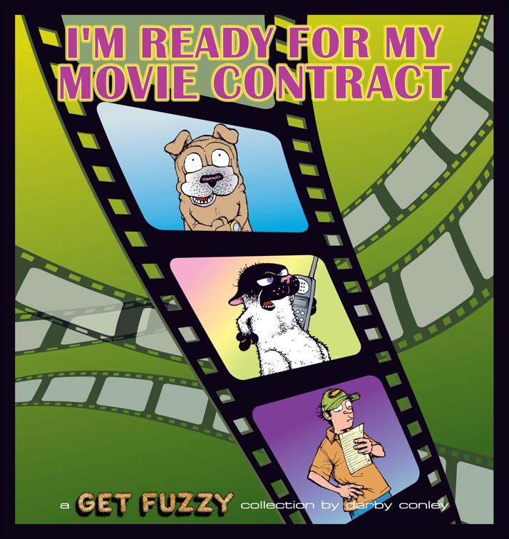 I&#x27;m Ready for My Movie Contract, Get Fuzzy