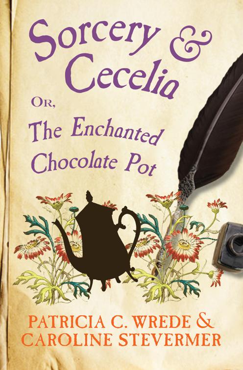 Sorcery &amp; Cecelia, The Cecelia and Kate Novels