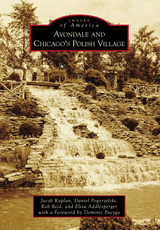 Avondale and Chicago&#x27;s Polish Village, Images of America