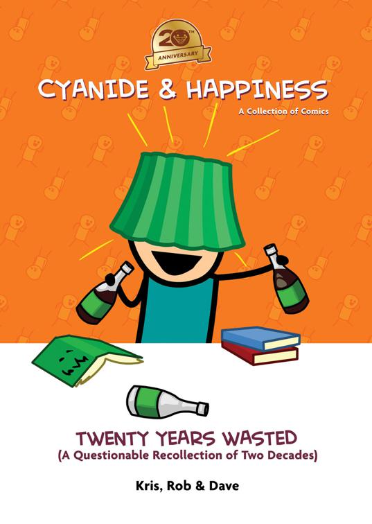 Cyanide &amp; Happiness: Twenty Years Wasted (A Questionable Recollection Of The First Two Decades)