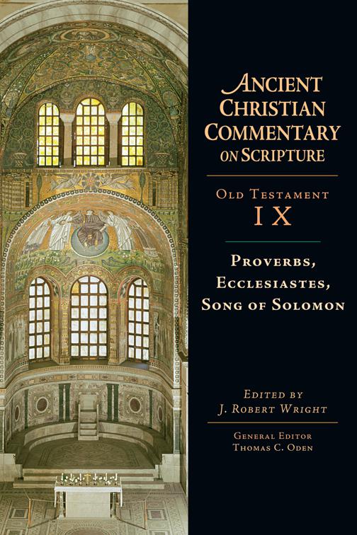 Proverbs, Ecclesiastes, Song of Solomon, Ancient Christian Commentary on Scripture