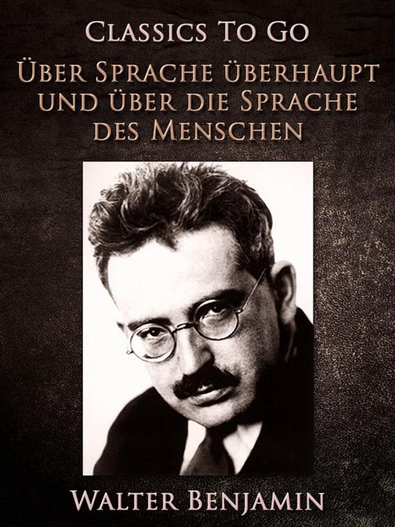 Über Sprache überhaupt und über die Sprache des Menschen, Classics To Go