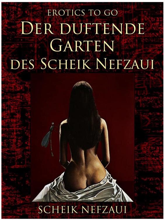 Der duftende Garten des Scheik Nefzaui, Erotics To Go