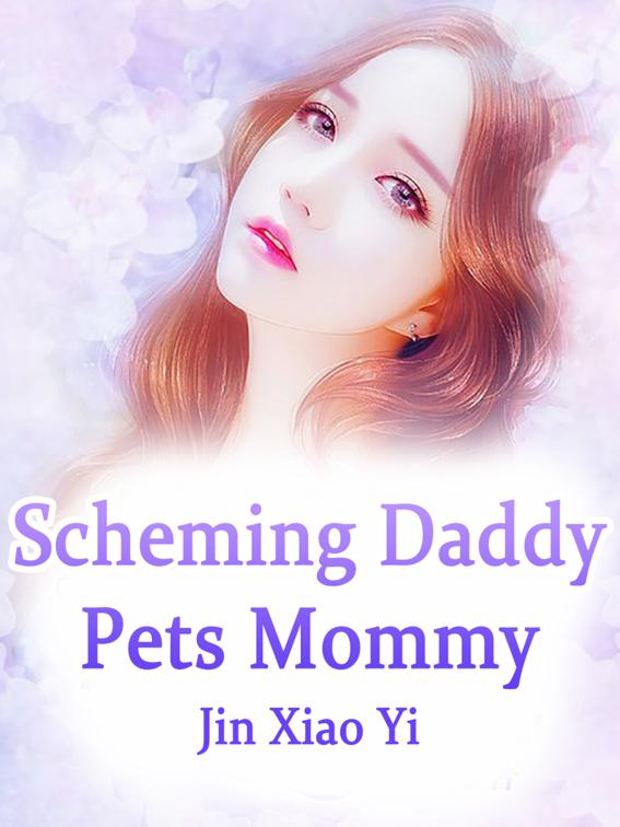 Scheming Daddy Pets Mommy, Volume 3