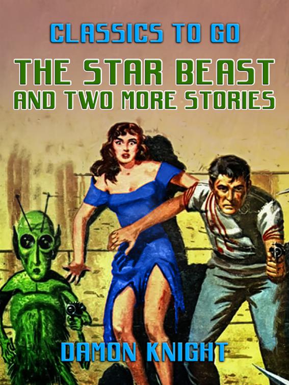 The Star Beast and two more stories, Classics To Go