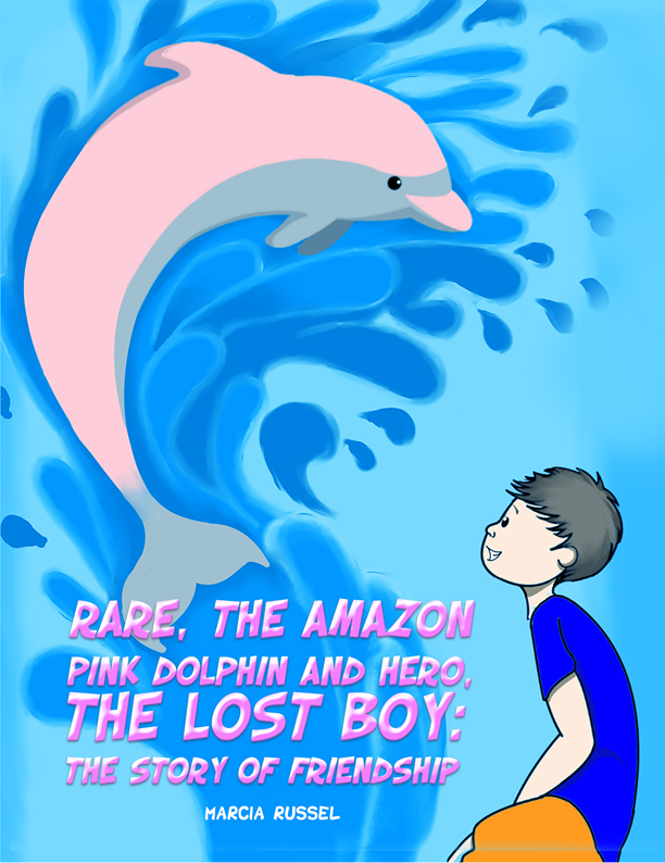 This image is the cover for the book Rare, the Amazon Pink Dolphin and Hero, the Lost Boy: The Story of Friendship