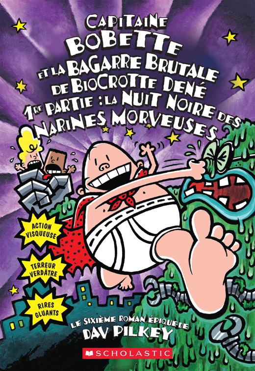 This image is the cover for the book Captain Underpants and the Big Bad Battle of the Bionic Booger Boy, Part 1, Capitaine Bobette