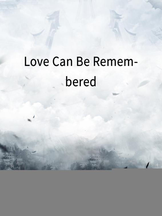 Love Can Be Remembered, Volume 1