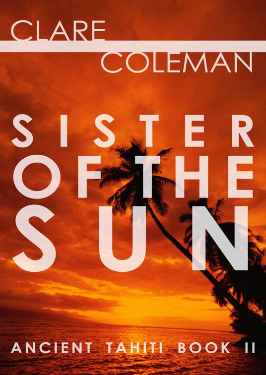 Sister of the Sun, Ancient Tahiti