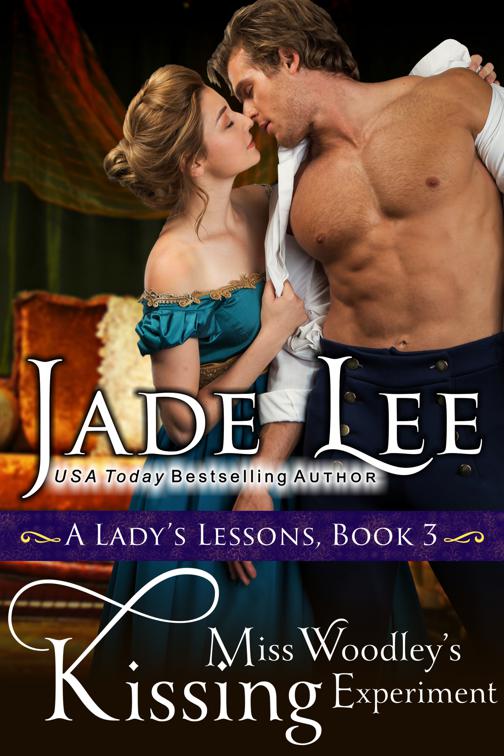 Miss Woodley&#x27;s Kissing Experiment (A Lady&#x27;s Lessons, Book 3), A Lady&#x27;s Lessons