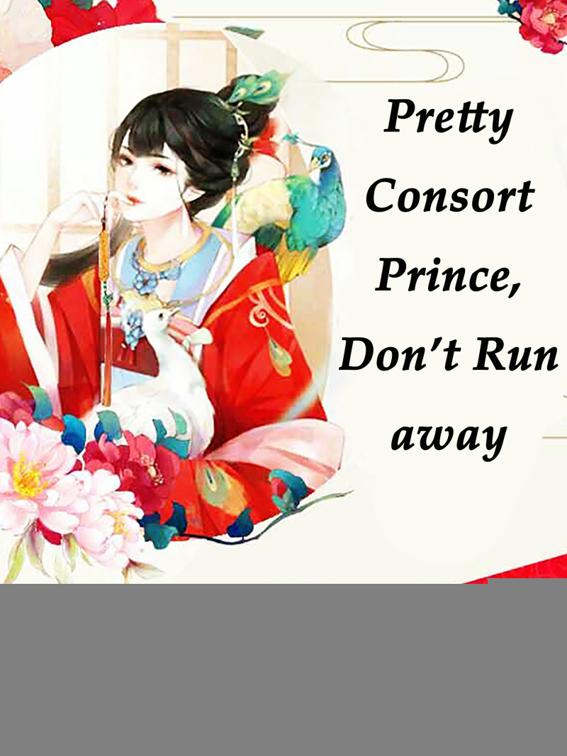 This image is the cover for the book Pretty Consort: Prince, Don’t Run away, Volume 6