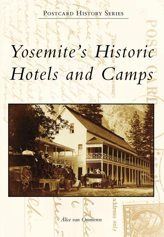 Yosemite&#x27;s Historic Hotels and Camps, Postcard History