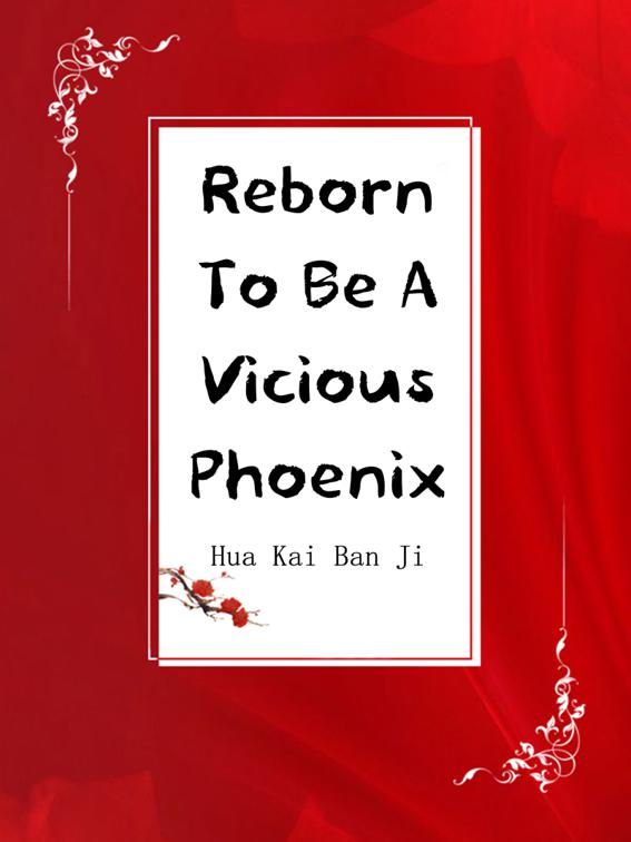 This image is the cover for the book Reborn To Be A Vicious Phoenix, Volume 6