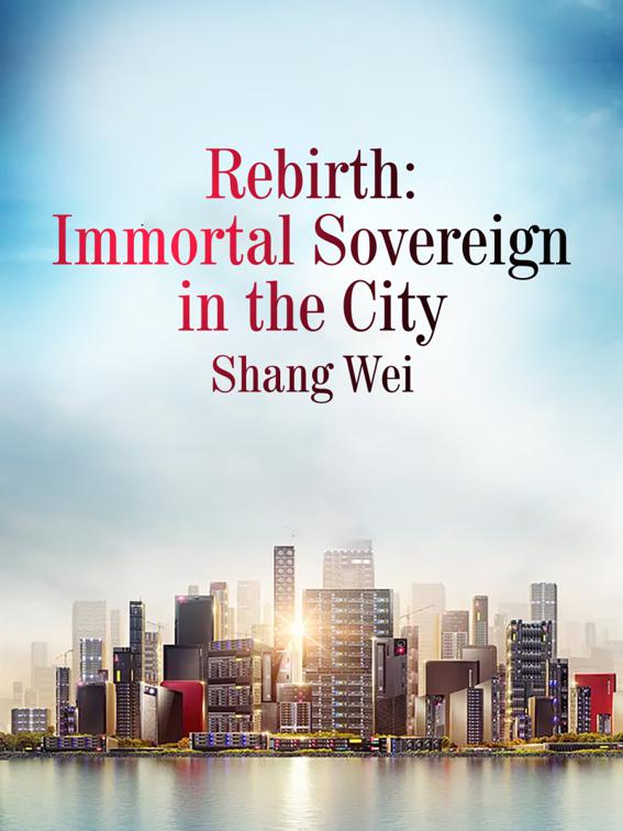 Rebirth: Immortal Sovereign in the City, Book 3
