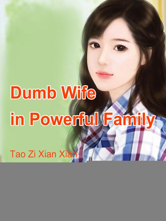 Dumb Wife in Powerful Family, Volume 1