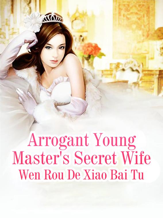 Arrogant Young Master&#x27;s Secret Wife, Volume 2