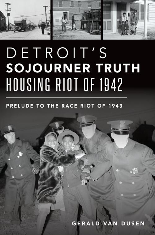 Detroit’s Sojourner Truth Housing Riot of 1942, American Heritage