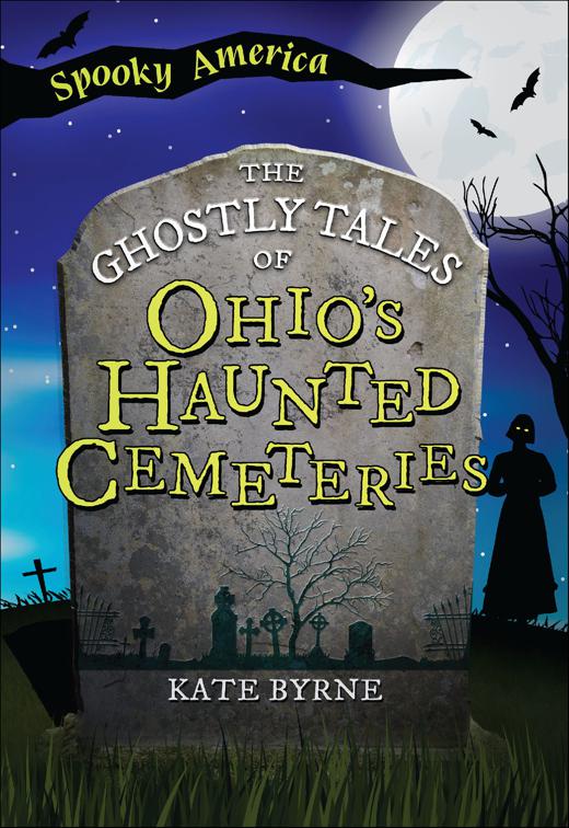 Ghostly Tales of Ohio&#x27;s Haunted Cemeteries