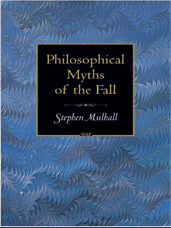 Philosophical Myths of the Fall, Princeton Monographs in Philosophy