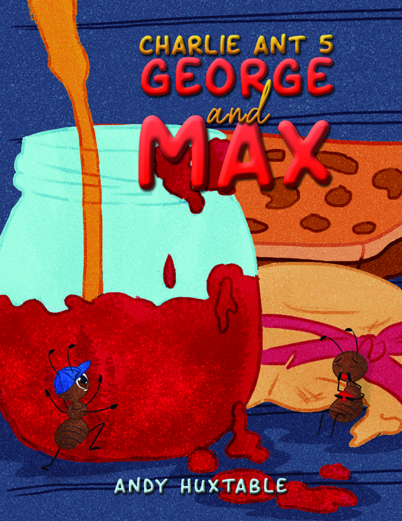 Charlie Ant 5: George and Max