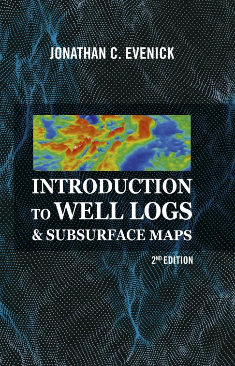 Introduction to Well Logs &amp; Subsurface Maps, 2nd Edition