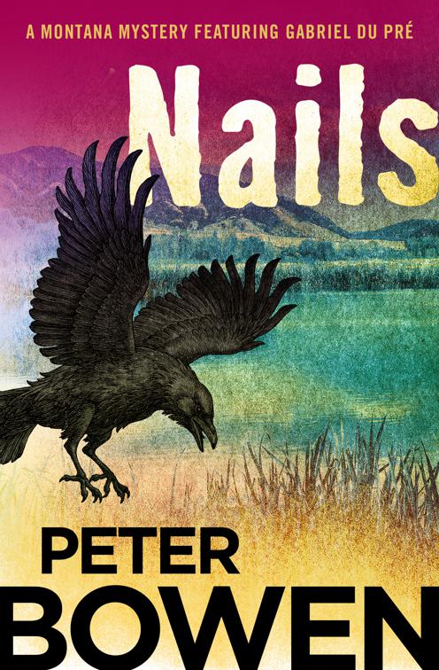 Nails, The Montana Mysteries Featuring Gabriel Du Pré