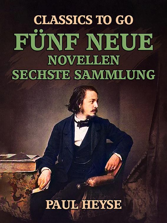 Fünf neue Novellen Sechste Sammlung, Classics To Go