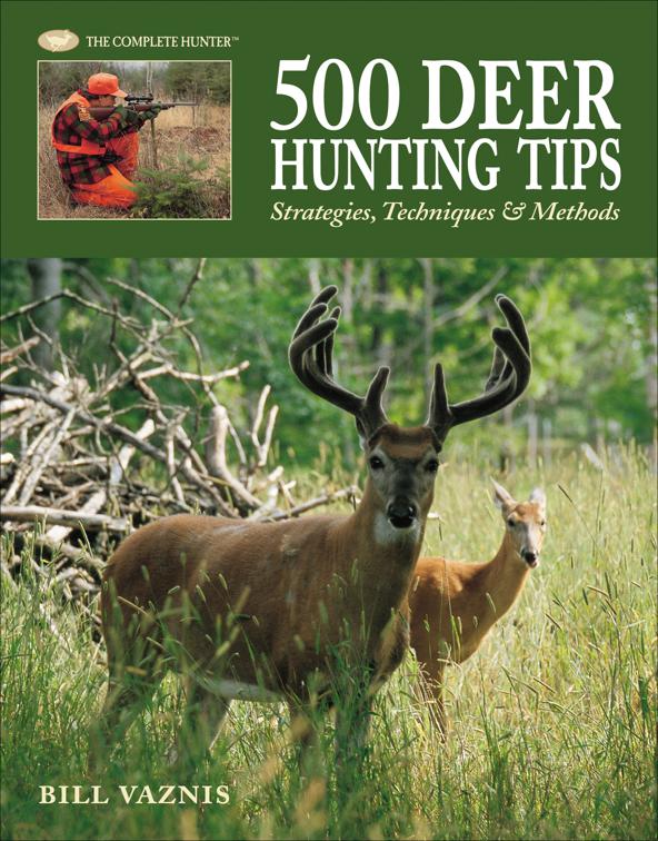 500 Deer Hunting Tips, The Complete Hunter