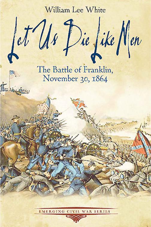 Let Us Die Like Men, Emerging Civil War Series