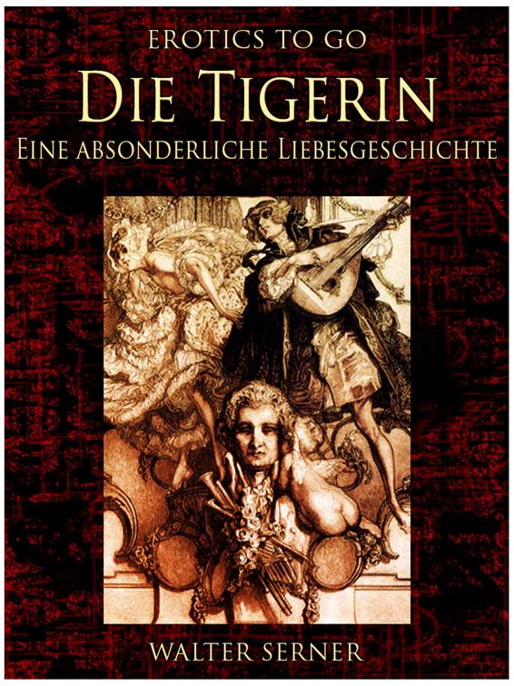 Die Tigerin Eine absonderliche Liebesgeschichte, Erotics To Go