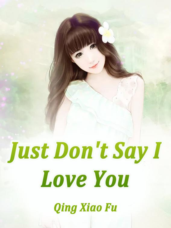 This image is the cover for the book Just Don't Say I Love You, Volume 4