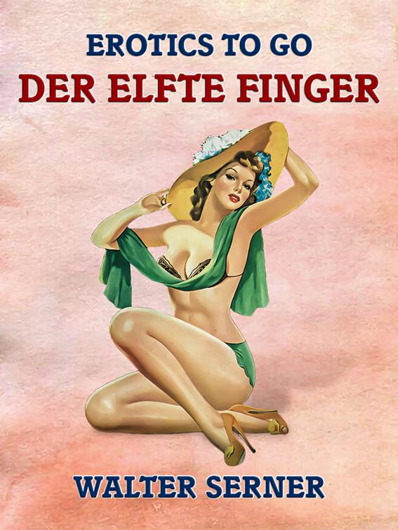 Der elfte Finger, Erotics To Go